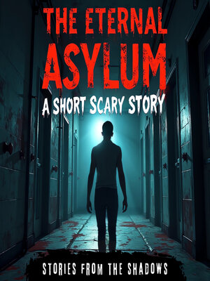 cover image of The Eternal Asylum. a Short Scary Story